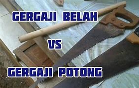 Perbedaan Gergaji Belah Dan Potong